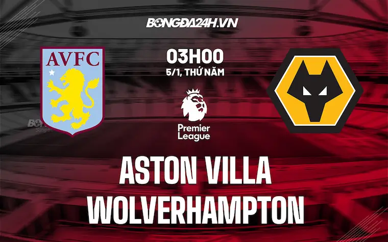 Aston Villa x Wolverhampton Xem Ở Đâu